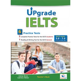 Upgrade IELTS - 5 Academic & 1 General  Practice Tests  - Bands: 5,0 - 6.5 - Teacher's book