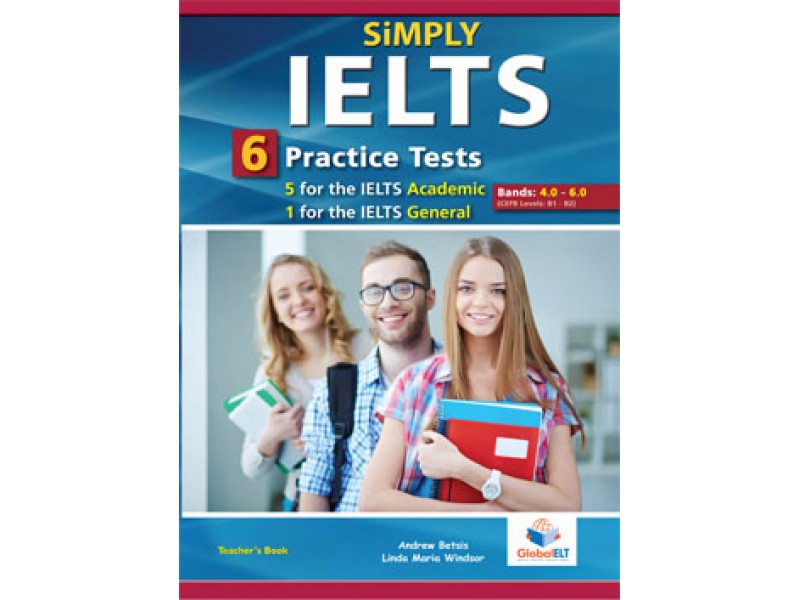 SiMPLY IELTS - 5 Academic & 1 General  Practice Tests  - Bands: 4,0 - 5.5 - Teacher's book