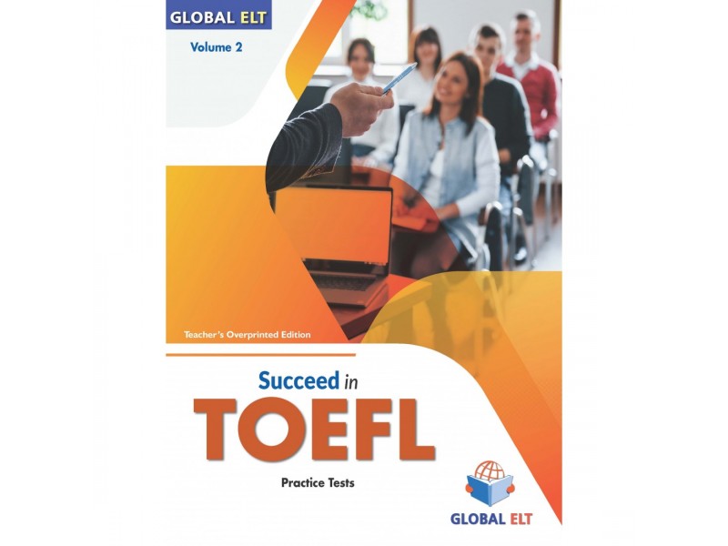Succeed in TOEFL - 4 Practice Tests Volume 2 - Teacher’s Overprinted Edition